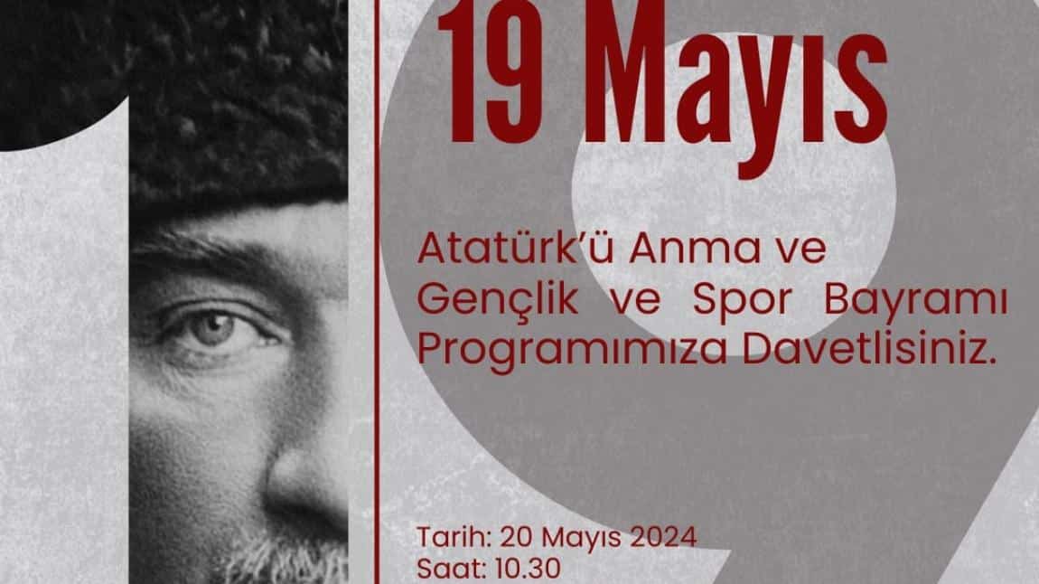 19 Mayıs Atatürk’ü Anma Gençlik ve Spor Bayramı programımıza davetlisiniz. 