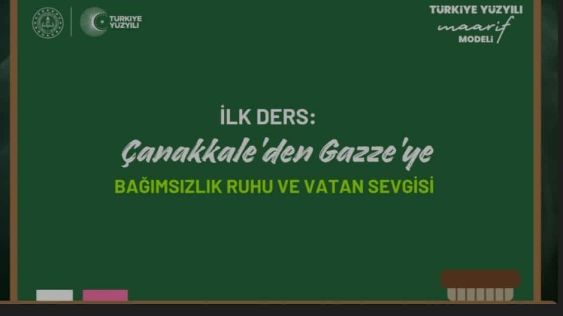 İLK DERS: ÇANAKKALE'DEN GAZZE'YE BAĞIMSIZLIK RUHU VE VATAN SEVGİSİ 