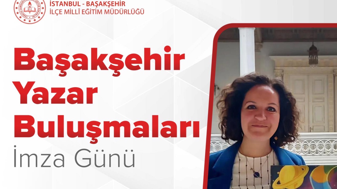 Başakşehir Yazar Buluşmaları kapsamında Dr.Astronom Sabiha Tunçel Güçtekin okulumuz konferans salonunda imza günü gerçekleşecektir.